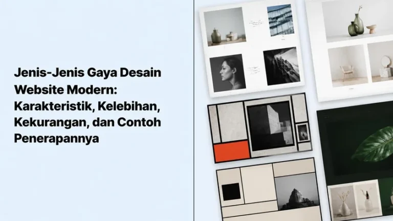 Jenis-Jenis Gaya Desain Website Modern: Karakteristik, Kelebihan, Kekurangan, dan Contoh Penerapannya